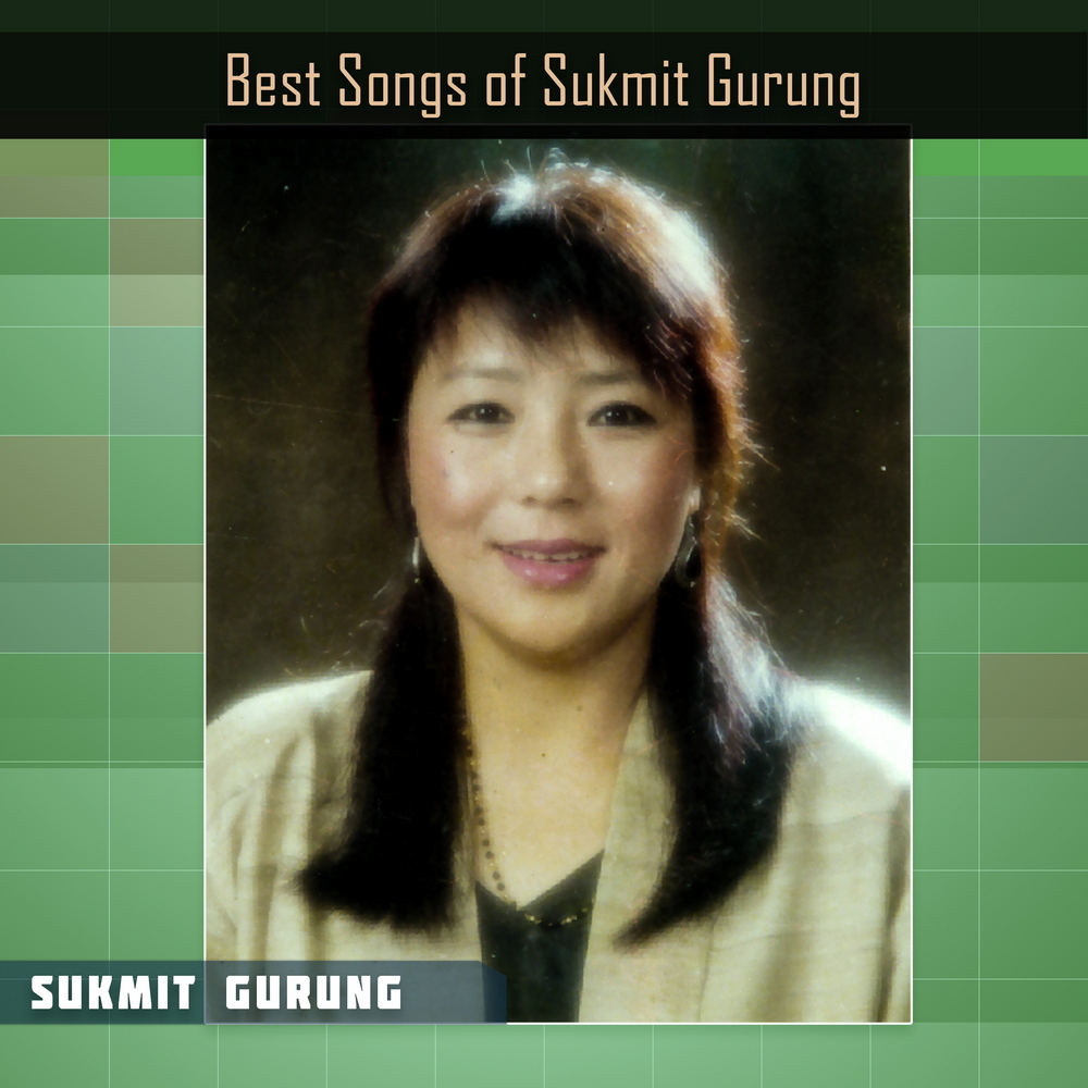 Best Songs Of Sukmit Gurung