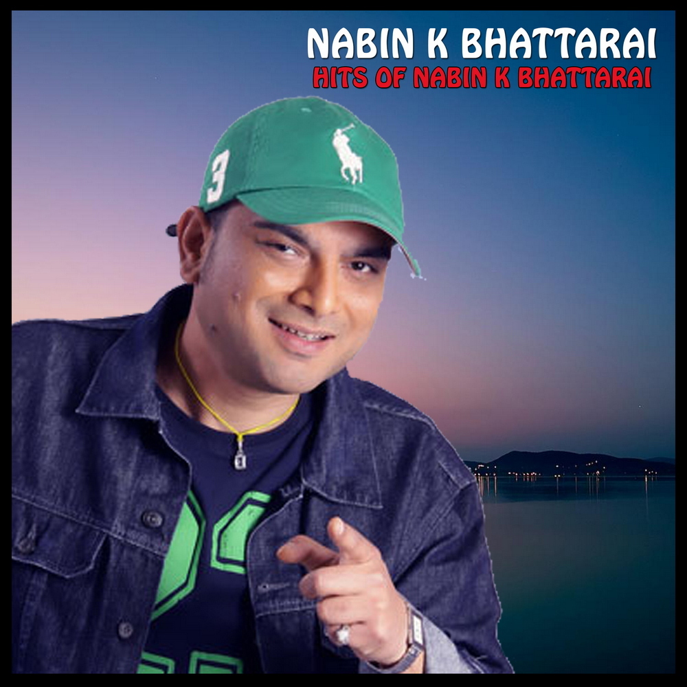 Hits Of Nabin K Bhattarai